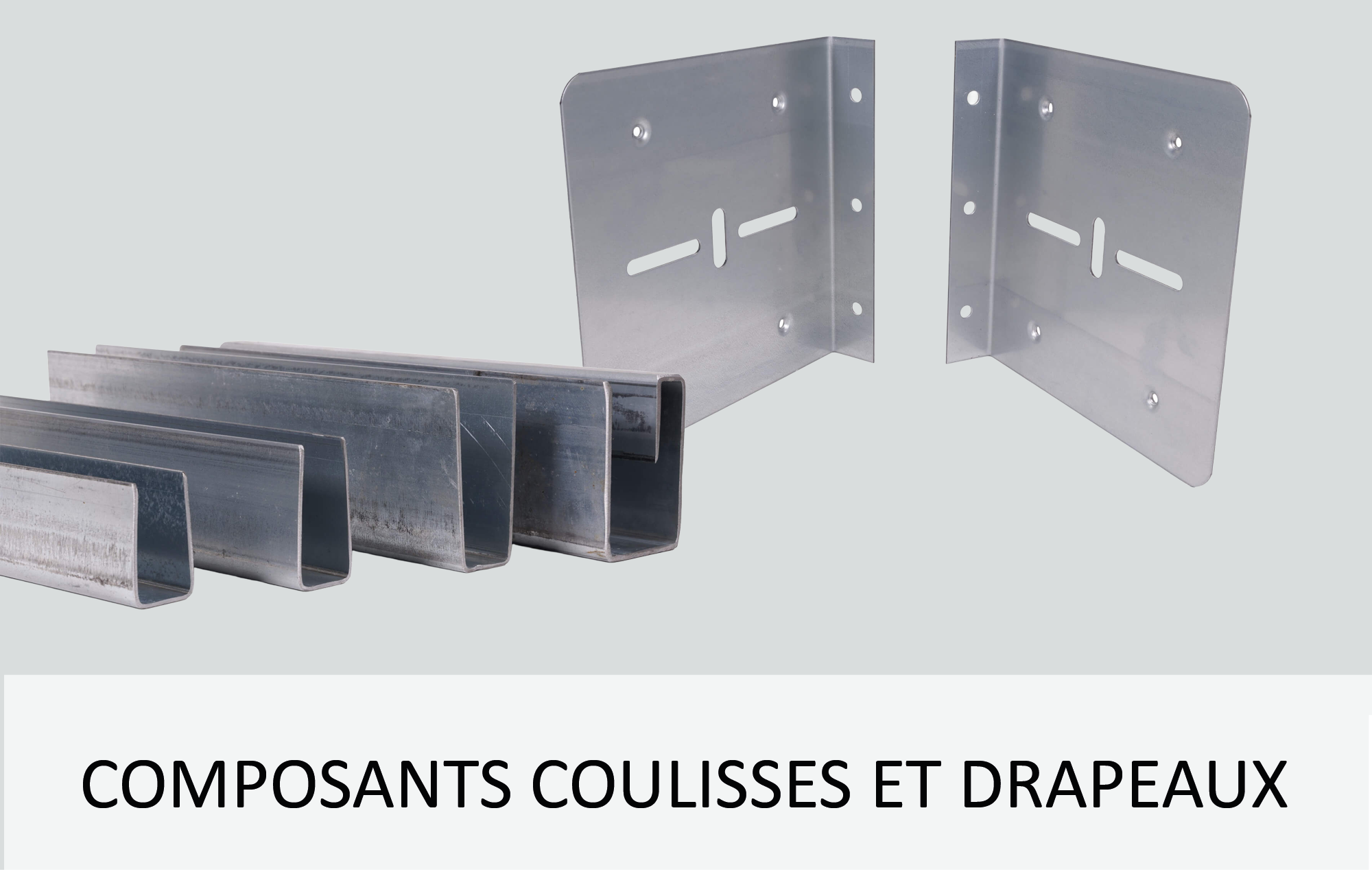 Composants coulisses et drapeaux rideau métallique
